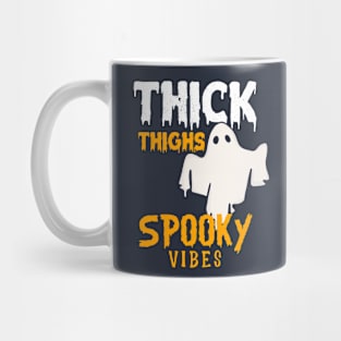 Thick Thighs Spooky Vibes -  Funny Halloween Saying Gift Ideas For Women Mug